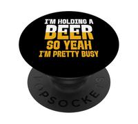 Je tiens Une bière Alors Oui, Je suis Assez occupé, C'est drôle PopSockets PopGrip Adhésif