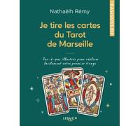Je Tire Les Cartes Du Tarot De Marseille - Pas-À-Pas Illustrés Pour Réaliser Facilement Vos Premiers Tirages