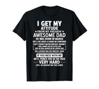 Je tire mon attitude de mon génial père, il est né en mars T-Shirt
