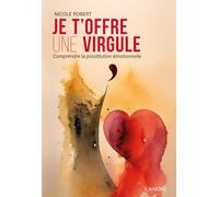 Je t'offre une virgule - Comprendre la prostitution émotionnelle