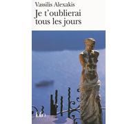 Vassilis Alexakis – Je t'oublierai tous les jours – Roman – Poche – Gallimard