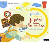 Je touche, j'observe, je peins avec les mains - méthode sensorielle inspiration Montessori - Dès 2 ans
