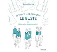 Je trace mes patrons - Le buste : Construction et transformation – Groupe Eyrolles