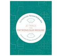 Teresa Gilewska – Je trace mes patrons sur mesure – Construction et bases de transformation