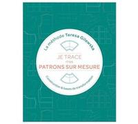 Je trace mes patrons sur mesure La méthode Teresa Gilewska Teresa Gilewska (Auteur)
