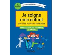 Je traite les petits maux de mon enfant avec les huiles essentielles