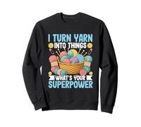 Je transforme la laine en objets. Quel est ton super pouvoir Sweatshirt