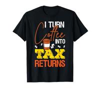 Je transforme Le café en déclarations de revenus : Une drôle de Saison fiscale T-Shirt