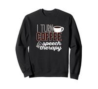 Je transforme Le café en thérapie orthophonique SLP Thérapeute Meme Sweatshirt