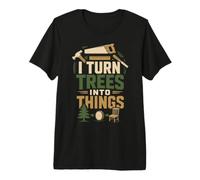 Je transforme Les Arbres en Objets, Dit Un Menuisier et Charpentier drôle T-Shirt Haut de Gamme