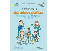 Je transmets des valeurs positives Parité, écologie, respect de la différence : cela s'apprend - Carla Schiappa - Eyrolles - broché - Guide