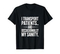 Je transporte Les Patients et occasionnellement ma santé mentale T-Shirt