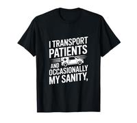 Je transporte Les Patients et occasionnellement ma santé mentale T-Shirt