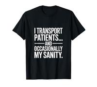 Je transporte Les Patients et occasionnellement ma santé mentale T-Shirt