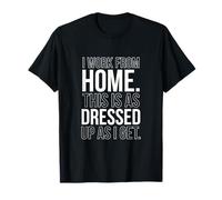 Je travaille à domicile, je m'habille comme je le souhaite T-Shirt
