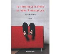 Je travaille a paris et dors a bruxelles Elise Bussiere (Auteur)