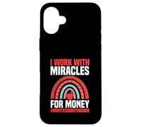 Je Travaille avec Miracles for Money, Professeur Montessori Coque pour iPhone 16 Plus