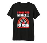 Je Travaille avec Miracles for Money, Professeur Montessori T-Shirt Haut de Gamme