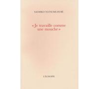 Je Travaille Comme une Mouche Giacometti a Yanaihara - Sachiko Natsume-Dube - L'echoppe Eds De - broché - Biographie