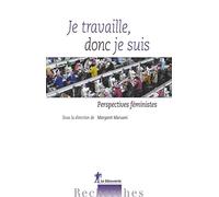 Je travaille, donc je suis: Perspectives féministes