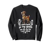Je Travaille Dur pour Que Mes chèvres puissent Vivre la Vie Sweatshirt
