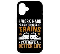 Je Travaille Dur pour Que Mes Trains Miniatures puissent Avoir Une Vie Meilleure Coque pour iPhone 16