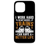 Je Travaille Dur pour Que Mes Trains Miniatures puissent Avoir Une Vie Meilleure Coque pour iPhone 13 Pro Max