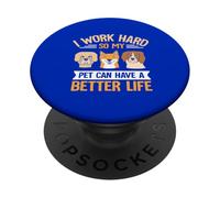 Je travaille dur pour que mon animal puisse avoir une vie PopSockets PopGrip Adhésif