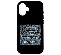 Je Travaille Dur pour Que Mon Bateau puisse Avoir de Belles Choses | Propriétaire de Yacht Coque pour iPhone 16