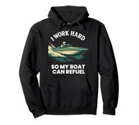 Je Travaille Dur pour Que Mon Bateau puisse Faire Le Plein Sweat à Capuche