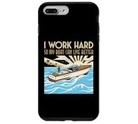 Je Travaille Dur pour Que Mon Bateau puisse Vivre Mieux | Propriétaire de Bateau Coque pour iPhone 7 Plus/8 Plus