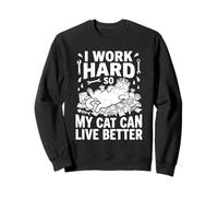 Je Travaille Dur pour Que Mon Chat puisse Avoir la Meilleure Vie Possible | Propriétaire de Chat Amusant Sweatshirt