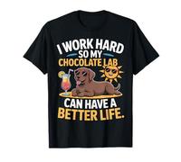 Je Travaille Dur pour Que Mon Chien de Laboratoire de Chocolat puisse Avoir Une Vie Meilleure T-Shirt