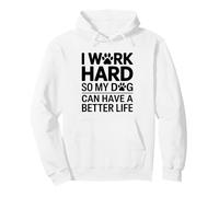 Je Travaille Dur pour Que Mon Chien puisse Vivre Une Vie Meilleure Sweat à Capuche
