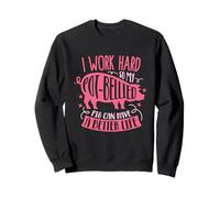 Je Travaille Dur pour Que Mon Cochon à Ventre en Pot puisse Sweatshirt