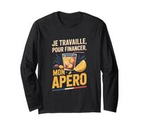 Je Travaille pour Financer Mon Apéro Humour Manche Longue