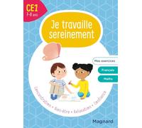 Je travaille sereinement CE1 7-8 ans: Un temps pour bien se concentrer et des exercices pour s’entraîner