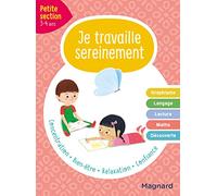 Je travaille sereinement Petite section 3-4 ans: Un temps pour bien se concentrer et des exercices pour s’entraîner