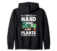 Je Travaille si Dur pour Que Mes Plantes puissent Avoir Une Vie Meilleure Sweat à Capuche