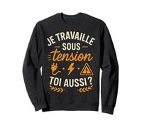 Je Travaille sous Tension électricien Sweatshirt