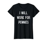 Je travaillerai pour Quelques centimes T-Shirt Graphique avec Valeur