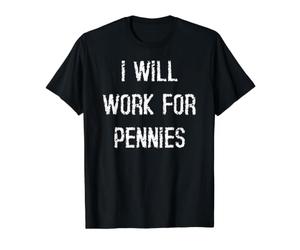 Je travaillerai pour Quelques centimes T-Shirt Graphique avec Valeur, Homme, Noir, L