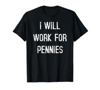 Je travaillerai pour Quelques centimes T-Shirt Graphique avec Valeur, Homme, Noir, S