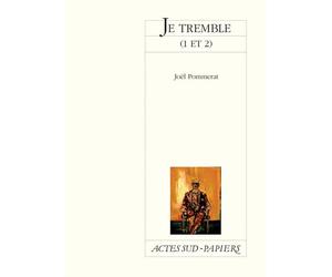 Je tremble Tomes 1 et 2 - Joël Pommerat - Actes Sud-Papiers - broché - Théâtre