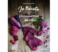 Je tricote des chaussettes Confortables et tendance - Frédérique Alexandre - Marie Claire - broché - Guide