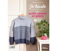 Je tricote des pulls, vestes et gilets Chic et intemporels - Frédérique Alexandre - Marie Claire - broché - Guide