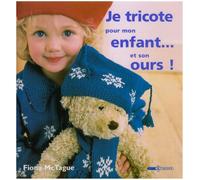 Je Tricote Pour Mon Enfant - Et Son Ours !