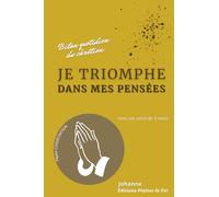 Je triomphe dans mes pensées : Bilan quotidien du chrétien: Avec un suivi de 3 mois