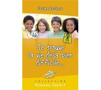 Je trouve la vie déjà bien difficile - Fatima Kachaou - Blf Europe - broché - Document jeunesse