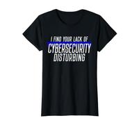 Je Trouve Que Votre Manque de cybersécurité dérange Les Pirates informatiques T-Shirt Graphique avec Valeur, Femme, Noir, XS